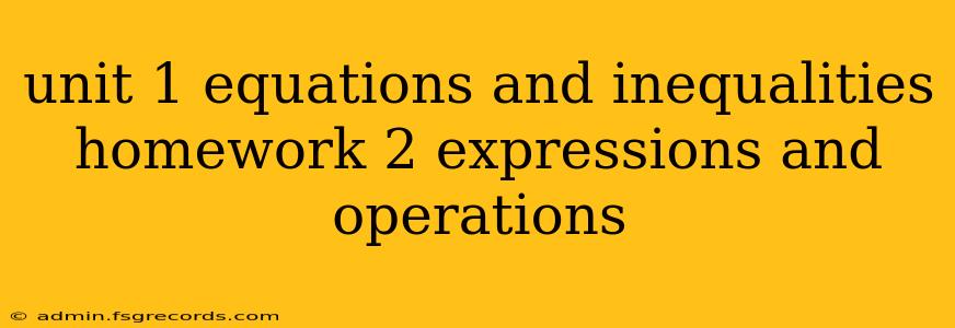 unit 1 equations and inequalities homework 2 expressions and operations