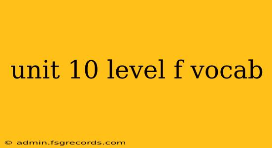 unit 10 level f vocab