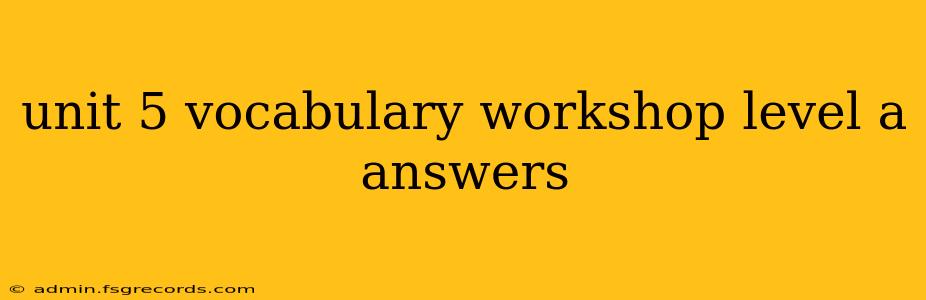 unit 5 vocabulary workshop level a answers