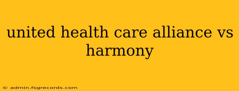 united health care alliance vs harmony