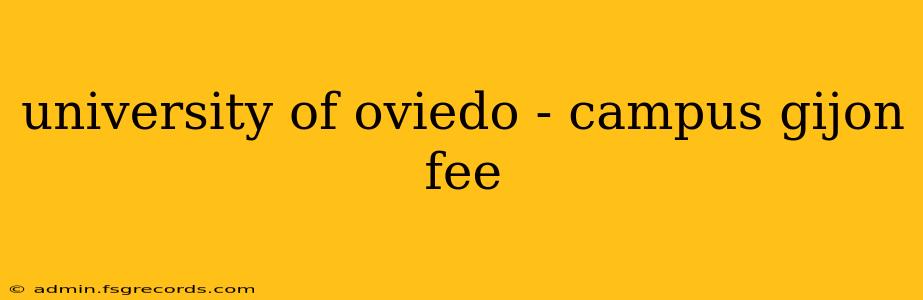 university of oviedo - campus gijon fee