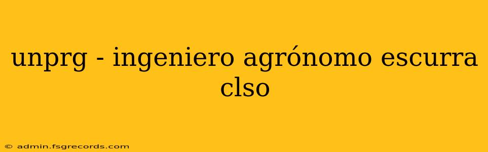 unprg - ingeniero agrónomo escurra clso