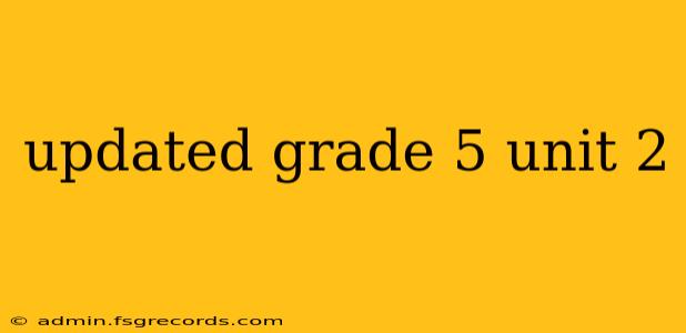 updated grade 5 unit 2