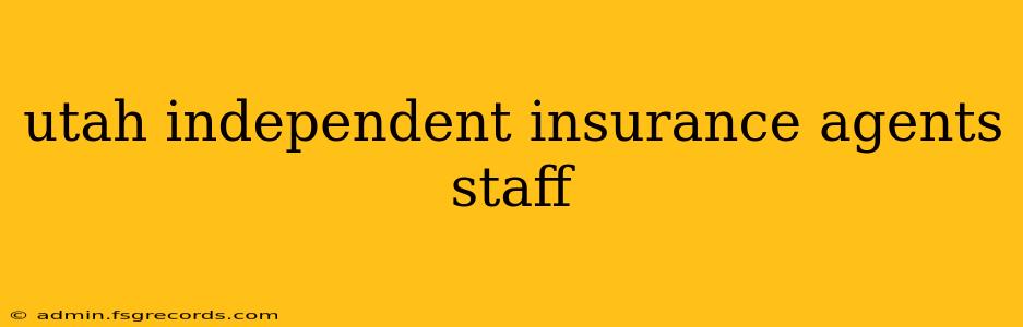 utah independent insurance agents staff