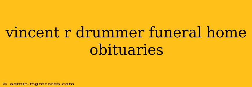 vincent r drummer funeral home obituaries