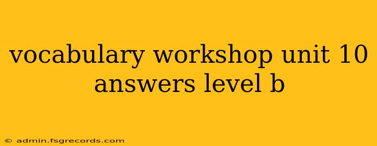 vocabulary workshop unit 10 answers level b