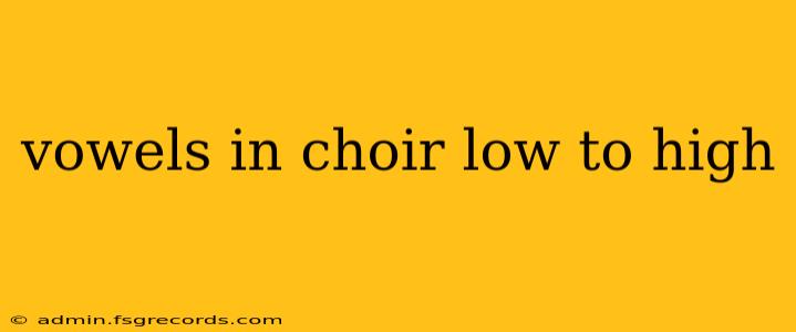 vowels in choir low to high