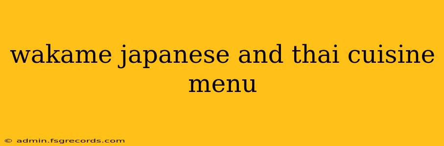 wakame japanese and thai cuisine menu