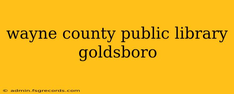 wayne county public library goldsboro