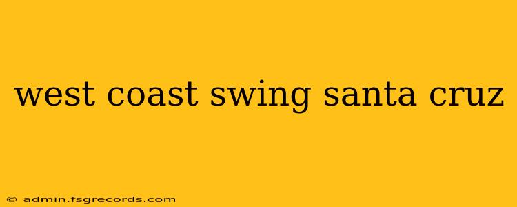 west coast swing santa cruz