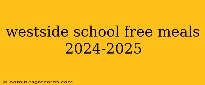 westside school free meals 2024-2025