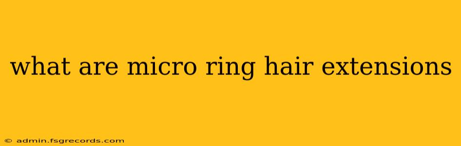 what are micro ring hair extensions