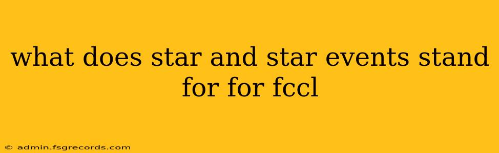 what does star and star events stand for for fccl