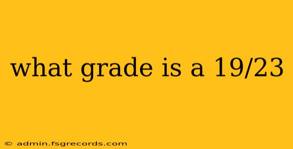 what grade is a 19/23