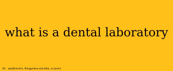 what is a dental laboratory