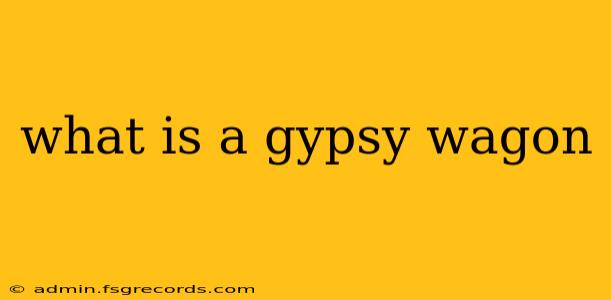 what is a gypsy wagon