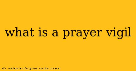 what is a prayer vigil