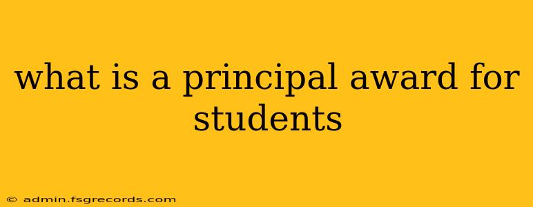 what is a principal award for students