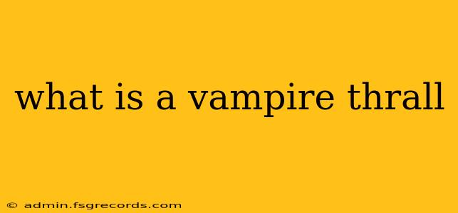 what is a vampire thrall