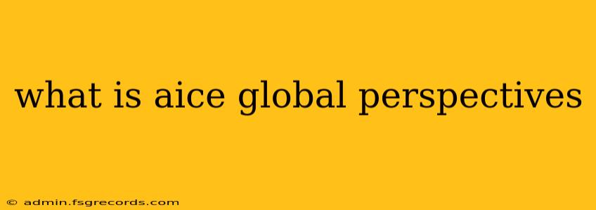 what is aice global perspectives