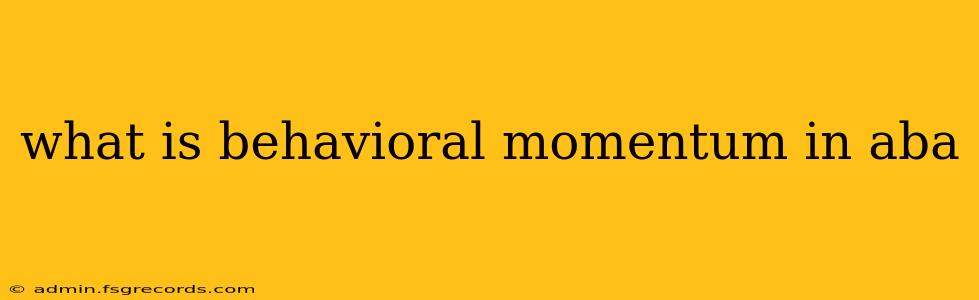 what is behavioral momentum in aba