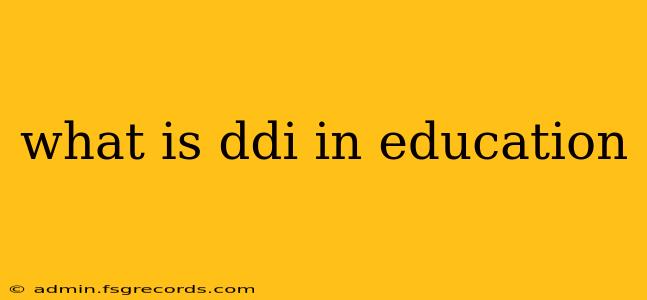 what is ddi in education