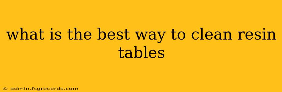 what is the best way to clean resin tables