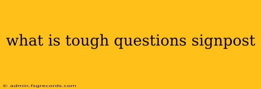 what is tough questions signpost