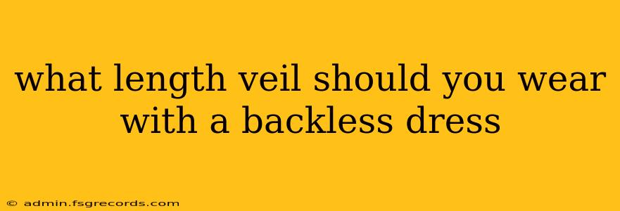 what length veil should you wear with a backless dress