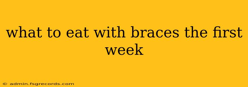 what to eat with braces the first week