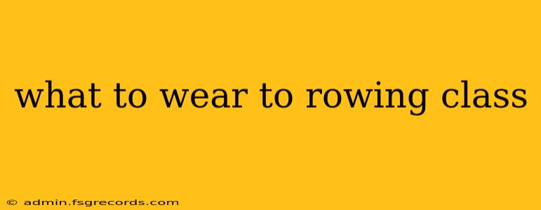 what to wear to rowing class