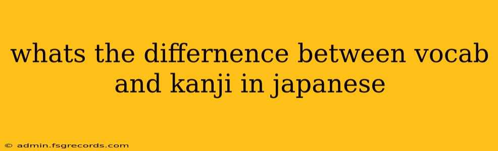 whats the differnence between vocab and kanji in japanese