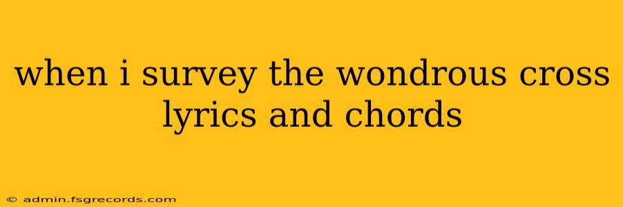 when i survey the wondrous cross lyrics and chords