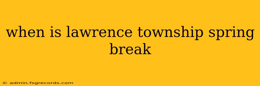 when is lawrence township spring break