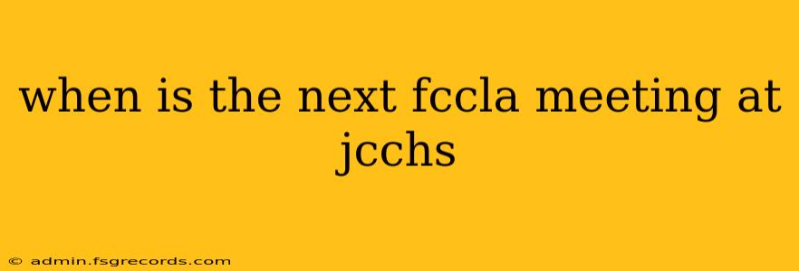 when is the next fccla meeting at jcchs