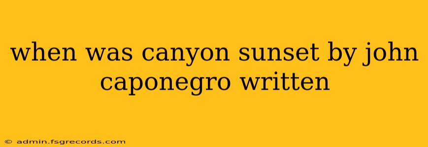 when was canyon sunset by john caponegro written