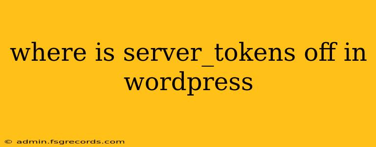 where is server_tokens off in wordpress