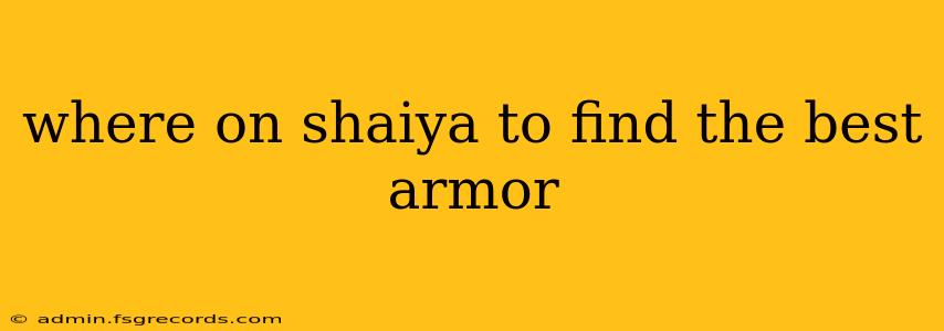 where on shaiya to find the best armor