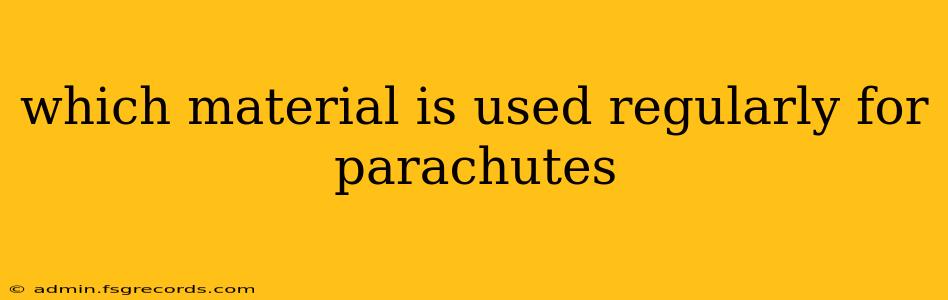 which material is used regularly for parachutes