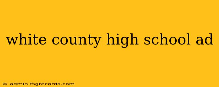 white county high school ad