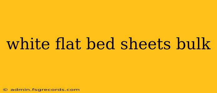 white flat bed sheets bulk