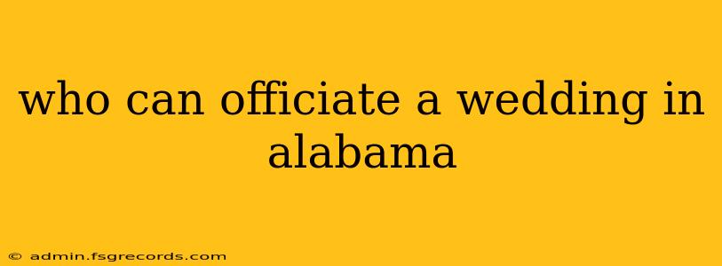 who can officiate a wedding in alabama