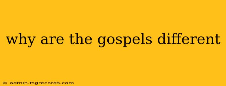 why are the gospels different