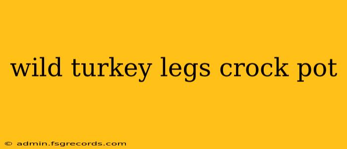 wild turkey legs crock pot