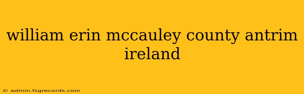 william erin mccauley county antrim ireland