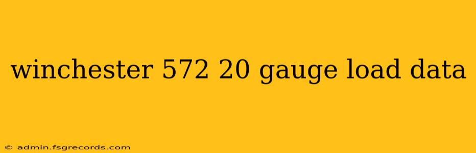 winchester 572 20 gauge load data