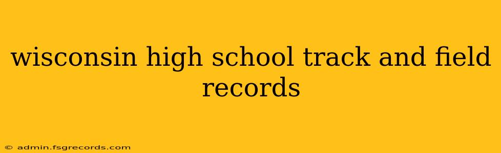 wisconsin high school track and field records