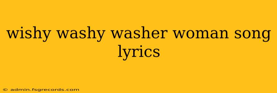 wishy washy washer woman song lyrics