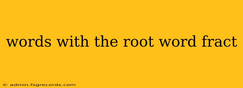 words with the root word fract