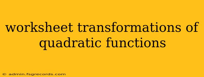 worksheet transformations of quadratic functions